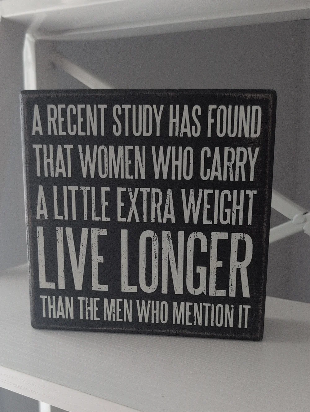 Primitives by Kathy Women Carry Extra Weight Live Longer Wooden Box Sign